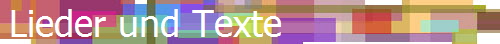 Lieder und Texte